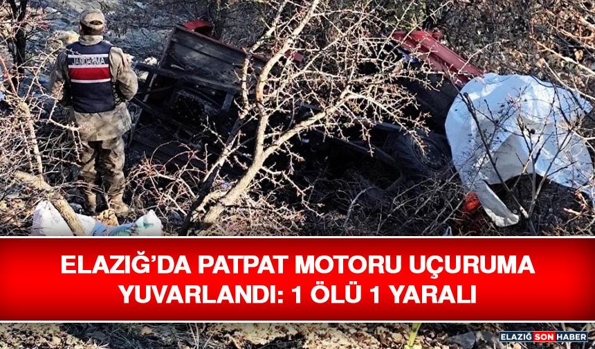 Elazığ’da Patpat Motoru Uçuruma Yuvarlandı: 1 Ölü 1 Yaralı