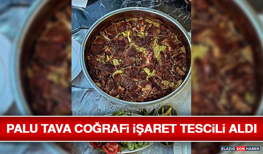 Palu Tava Coğrafi İşaret Tescili Aldı
