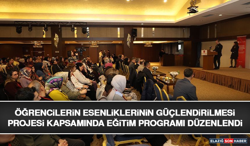 Öğrencilerin Esenliklerinin Güçlendirilmesi Projesi Kapsamında Eğitim Programı Düzenlendi