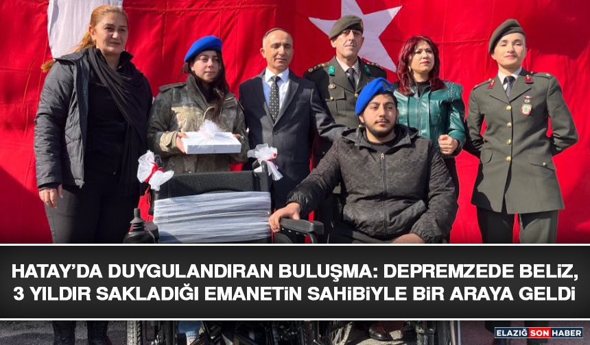 Hatay’da Duygulandıran Buluşma: Depremzede Beliz, 3 Yıldır Sakladığı Emanetin Sahibiyle Bir Araya Geldi