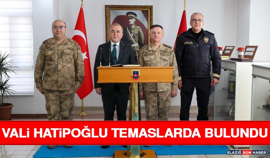 Vali Hatipoğlu Temaslarda Bulundu
