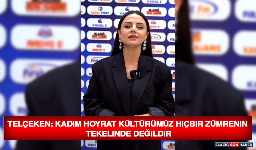 Telçeken: Kadim Hoyrat Kültürümüz Hiçbir Zümrenin Tekelinde Değildir
