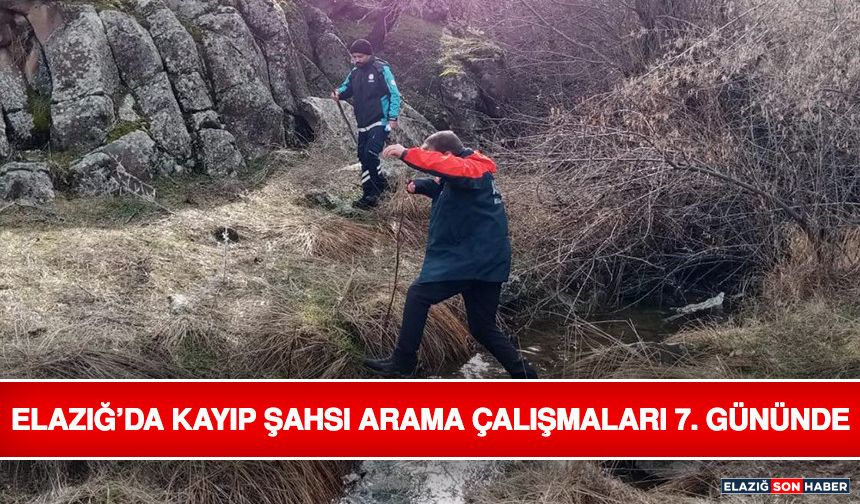 Elazığ’da Kayıp Şahsı Arama Çalışmaları 7. Gününde