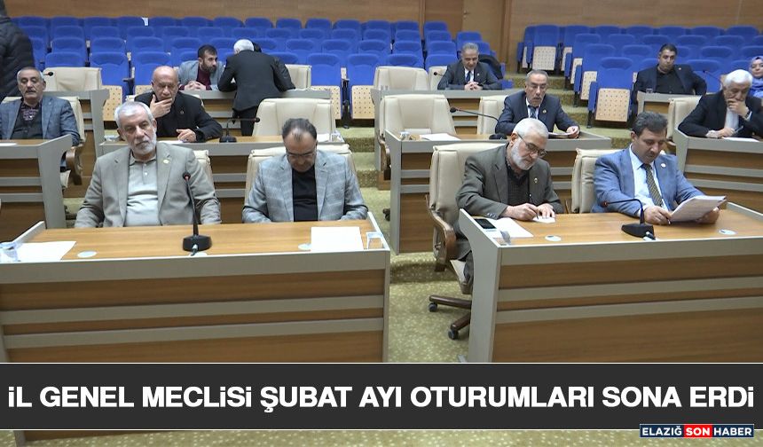 İl Genel Meclisi Şubat Ayı Oturumları Sona Erdi