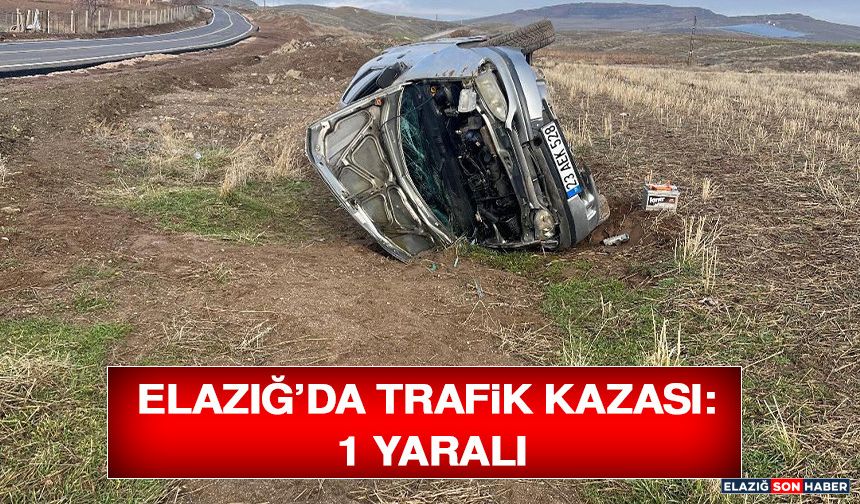 Elazığ’da Trafik Kazası: 1 Yaralı