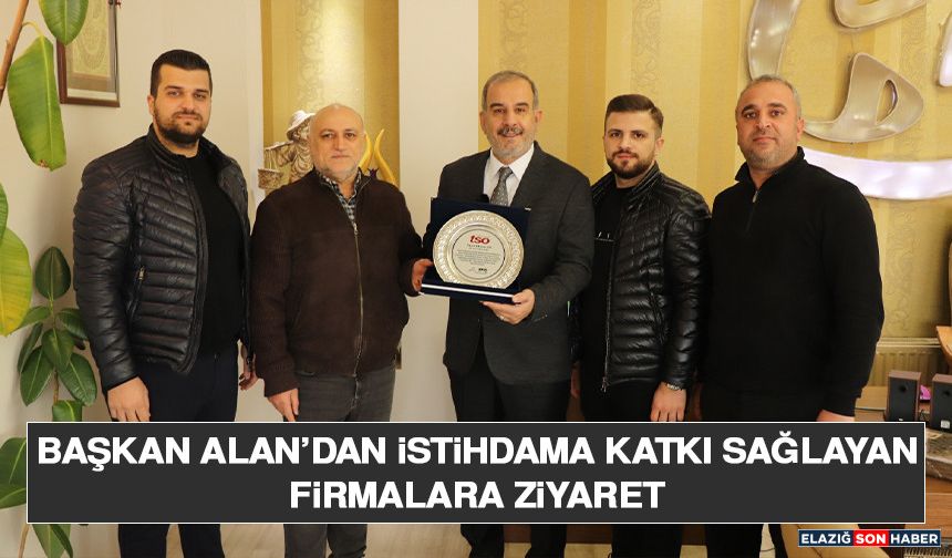 Başkan Alan’dan İstihdama Katkı Sağlayan Firmalara Ziyaret