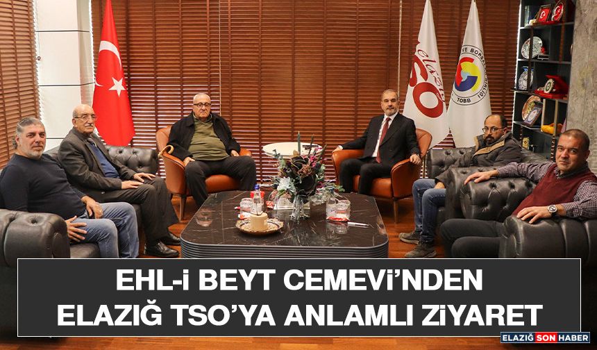 Ehl-İ Beyt Cemevi’nden Elazığ TSO’ya Anlamlı Ziyaret