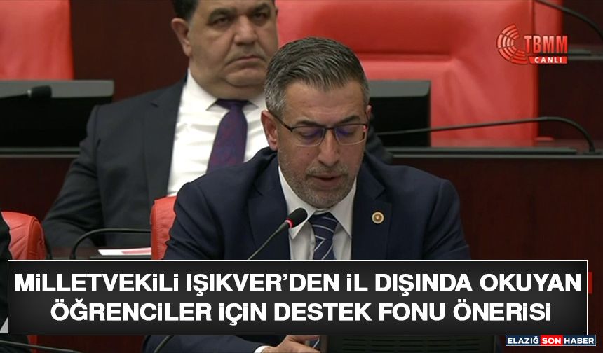 Milletvekili Işıkver’den İl Dışında Okuyan Öğrenciler İçin Destek Fonu Önerisi