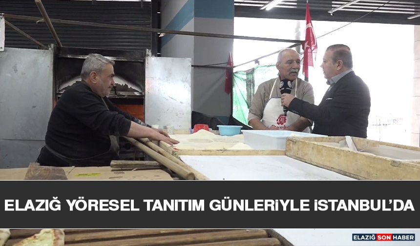 Elazığ Yöresel Tanıtım Günleriyle İstanbul’da