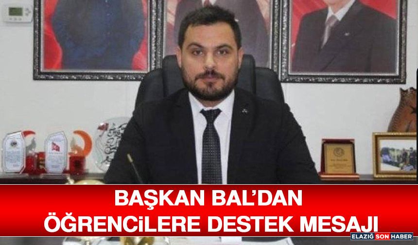 Başkan Bal’dan Öğrencilere Destek Mesajı