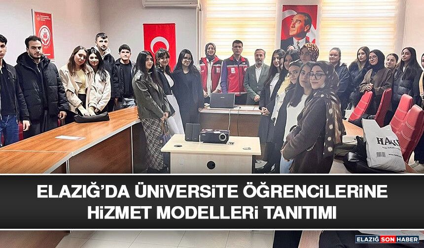 Elazığ’da Üniversite Öğrencilerine Hizmet Modelleri Tanıtımı