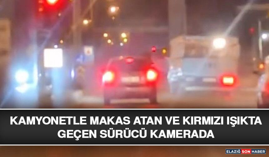 Kamyonetle Makas Atan ve Kırmızı Işıkta Geçen Sürücü Kamerada