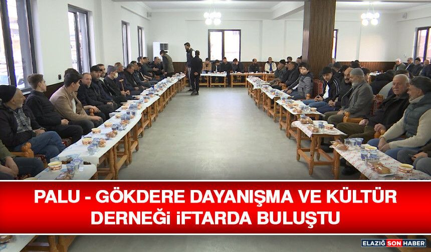 Palu - Gökdere Dayanışma ve Kültür Derneği İftarda Buluştu