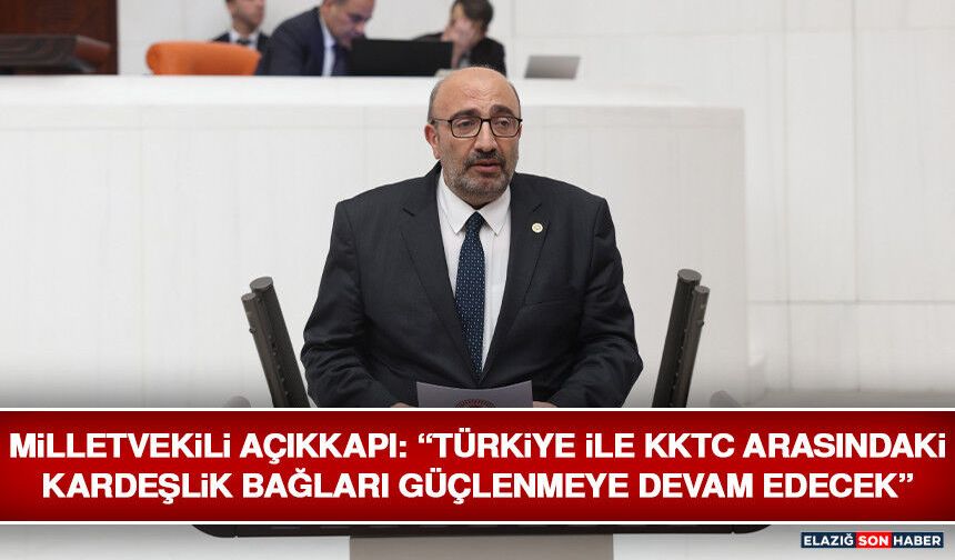 Milletvekili Açıkkapı: “Türkiye İle KKTC Arasındaki Kardeşlik Bağları Güçlenmeye Devam Edecek”