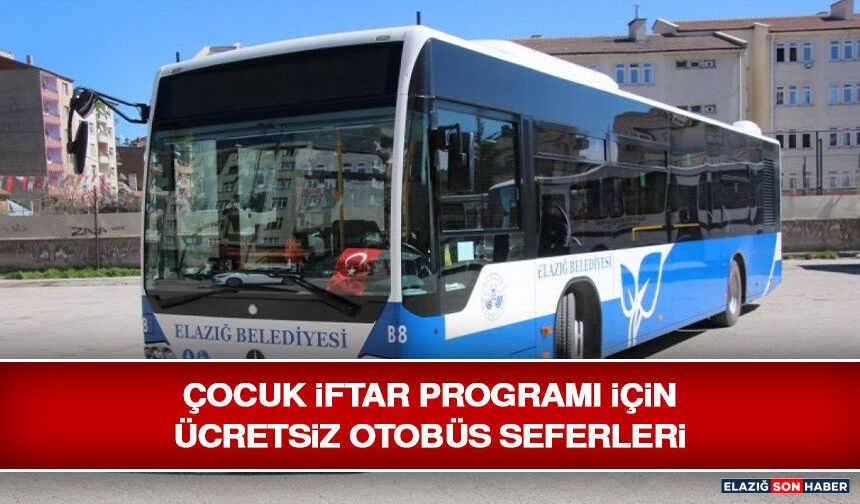 Çocuk İftar Programı İçin Ücretsiz Otobüs Seferleri