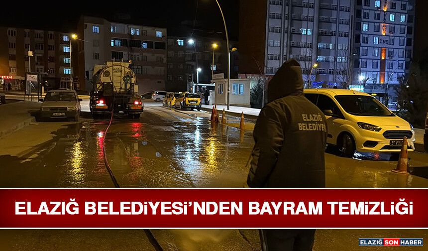 Elazığ Belediyesi’nden Bayram Temizliği