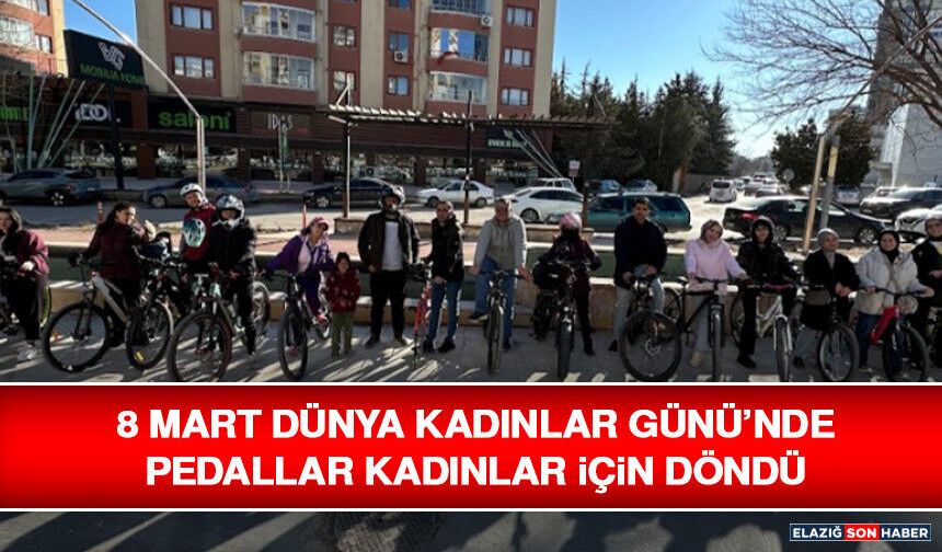 8 Mart Dünya Kadınlar Günü’nde Pedallar Kadınlar İçin Döndü