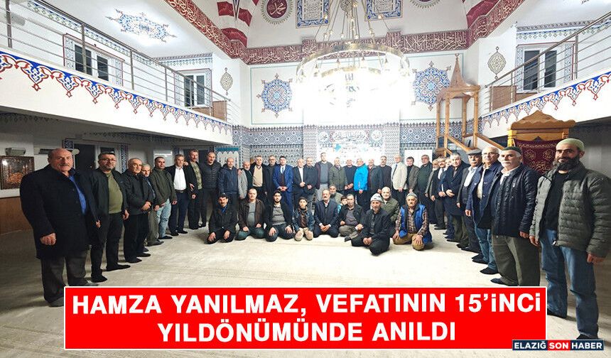 Hamza Yanılmaz, Vefatının 15’inci Yıldönümünde Anıldı