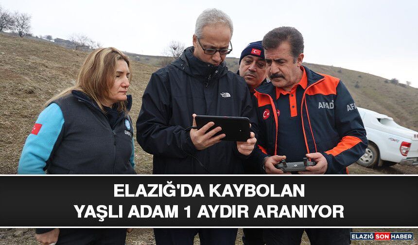 Elazığ'da Kaybolan Yaşlı Adam 1 Aydır Aranıyor