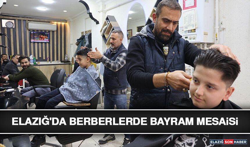 Elazığ'da Berberlerde Bayram Mesaisi