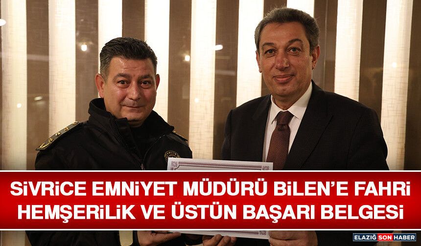 Sivrice Emniyet Müdürü Bilen’e Fahri Hemşerilik ve Üstün Başarı Belgesi