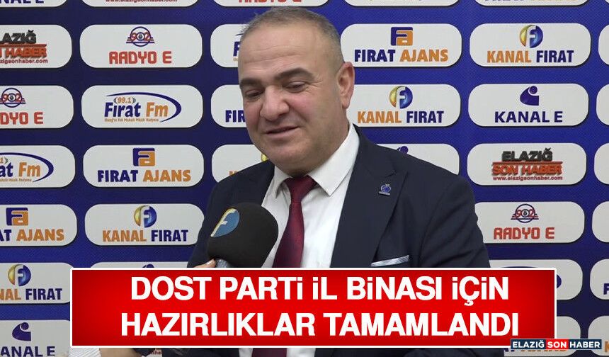 DOST Parti İl Binası İçin Hazırlıklar Tamamlandı