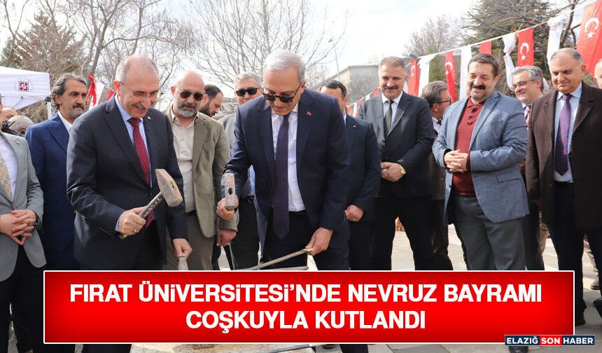 Fırat Üniversitesi’nde Nevruz Bayramı Coşkuyla Kutlandı