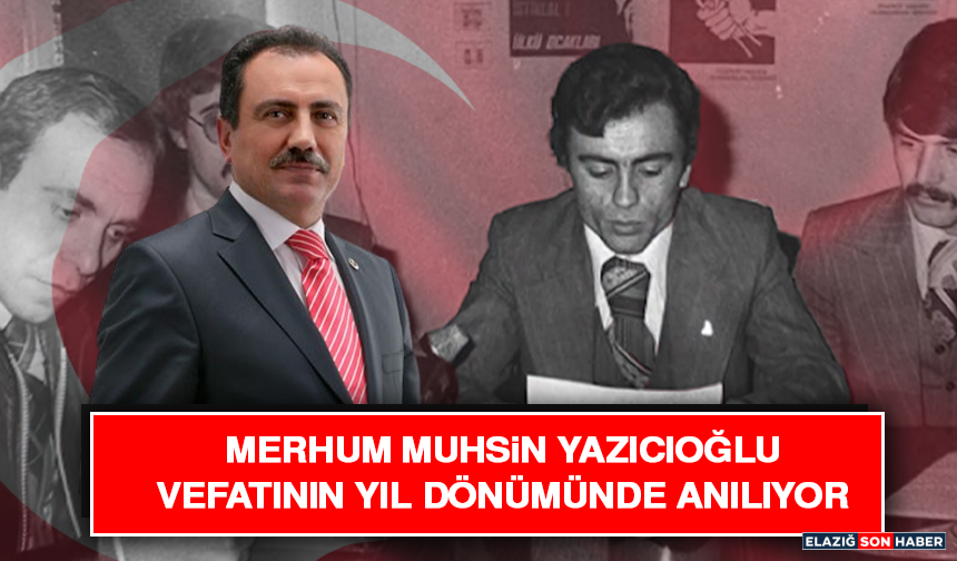 Merhum Muhsin Yazıcıoğlu Vefatının Yıl Dönümünde Anılıyor