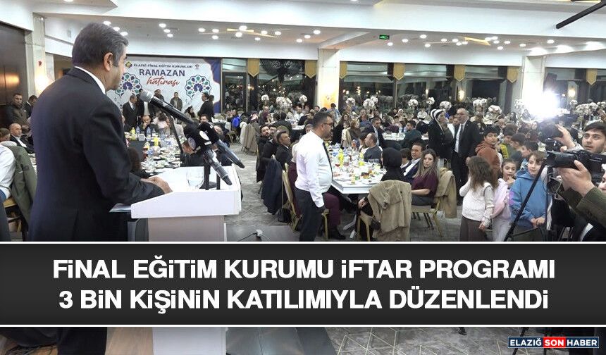 Final Eğitim Kurumu İftar Programı 3 Bin Kişinin Katılımıyla Düzenlendi