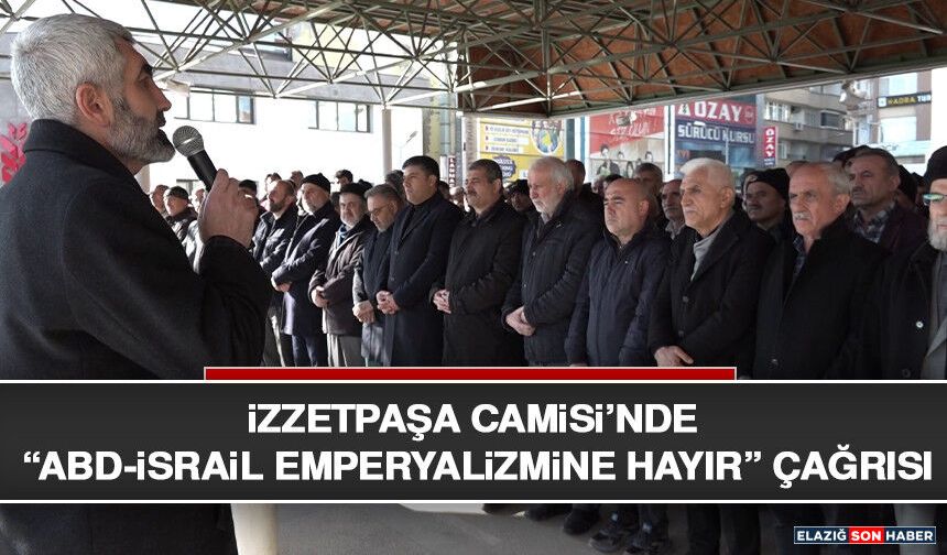 İzzetpaşa Camisi’nde “ABD-İsrail Emperyalizmine Hayır” Çağrısı