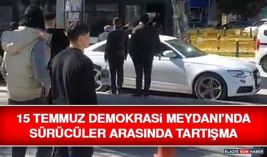 15 Temmuz Demokrasi Meydanı’nda Sürücüler Arasında Tartışma