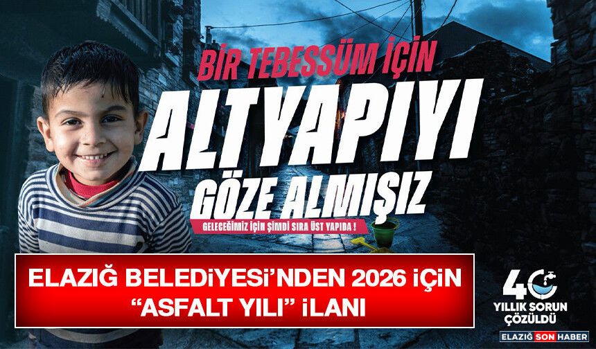 Elazığ Belediyesi’nden 2026 İçin “Asfalt Yılı” İlanı