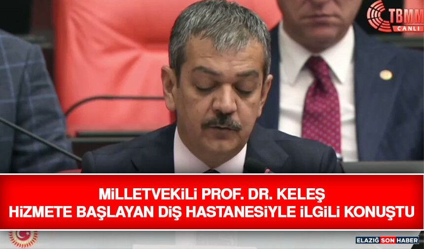 Milletvekili Prof. Dr. Keleş Hizmete Başlayan Diş Hastanesiyle İlgili Konuştu