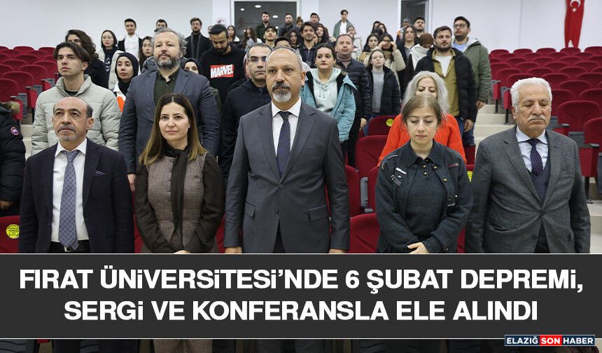 Fırat Üniversitesi’nde 6 Şubat Depremi, Sergi ve Konferansla Ele Alındı
