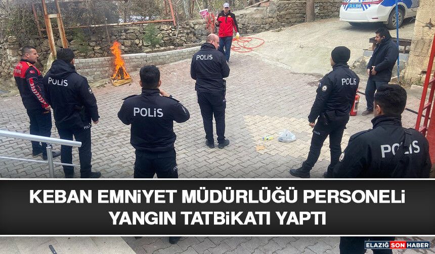 Keban Emniyet Müdürlüğü Personeli Yangın Tatbikatı Yaptı