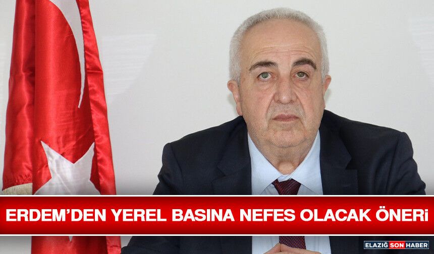 Erdem’den Yerel Basına Nefes Olacak Öneri