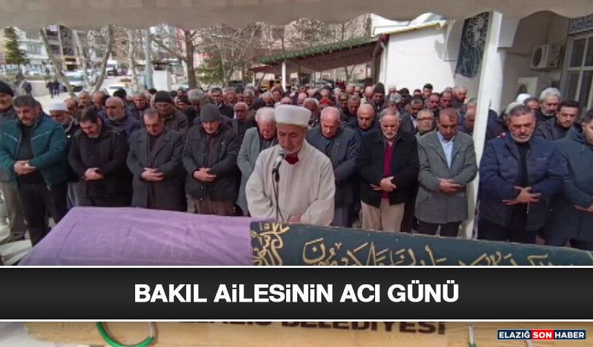 Bakıl Ailesinin Acı Günü
