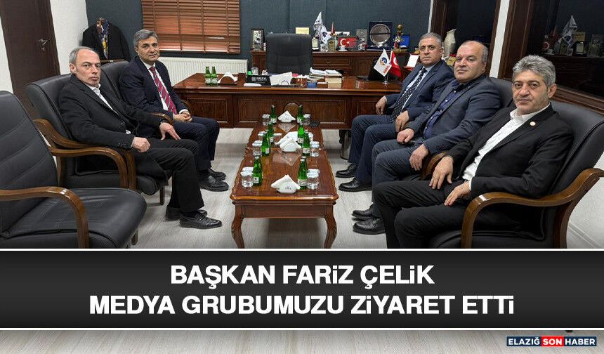 Başkan Fariz Çelik Medya Grubumuzu Ziyaret Etti