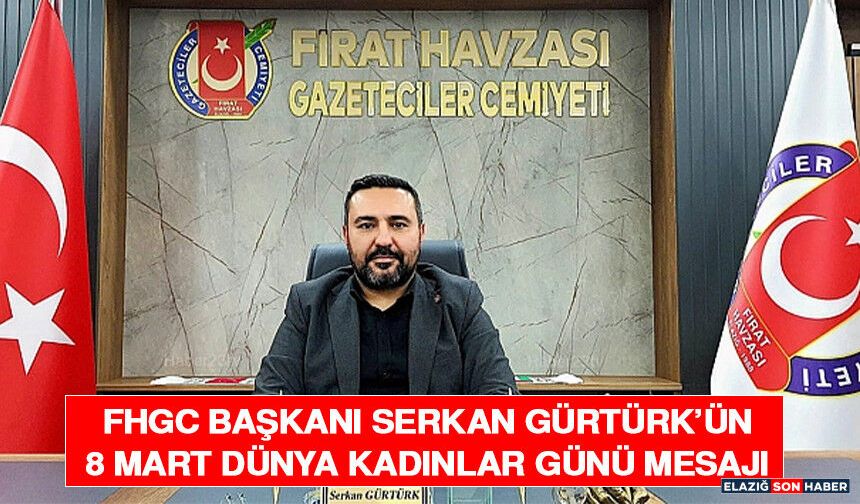 FHGC Başkanı Serkan Gürtürk’ün 8 Mart Dünya Kadınlar Günü Mesajı
