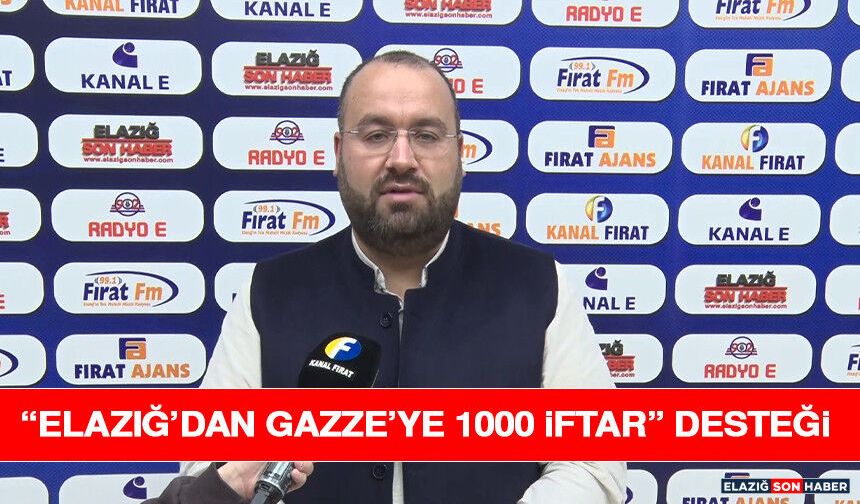 “Elazığ’dan Gazze’ye 1000 İftar” Desteği