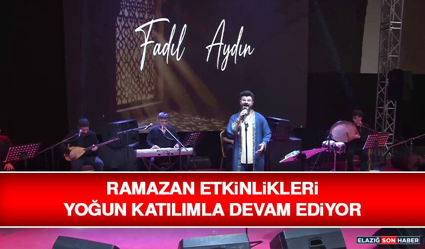 Ramazan Etkinlikleri Yoğun Katılımla Devam Ediyor