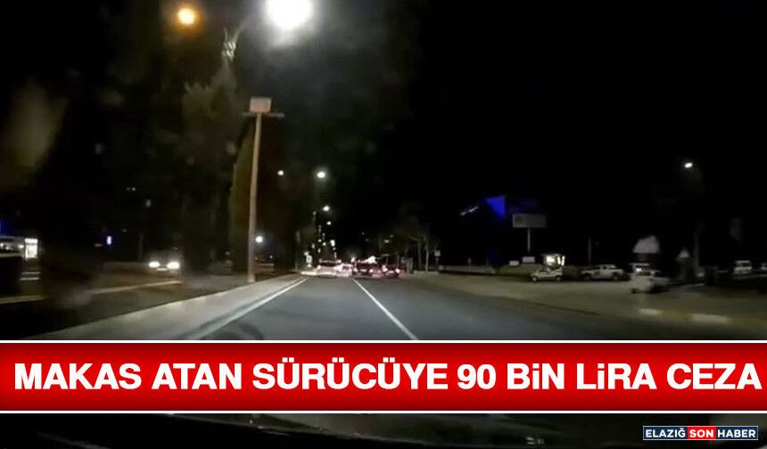Makas Atan Sürücüye 90 Bin Lira Ceza