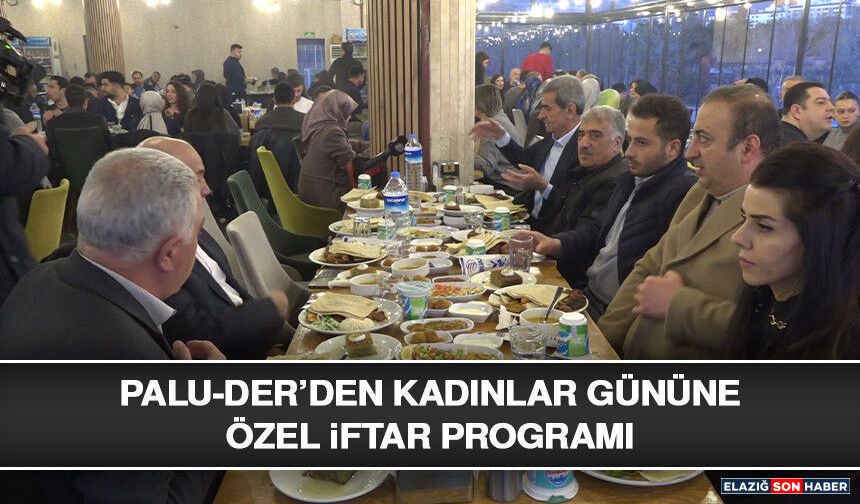 PALU-DER’den Kadınlar Gününe Özel İftar Programı