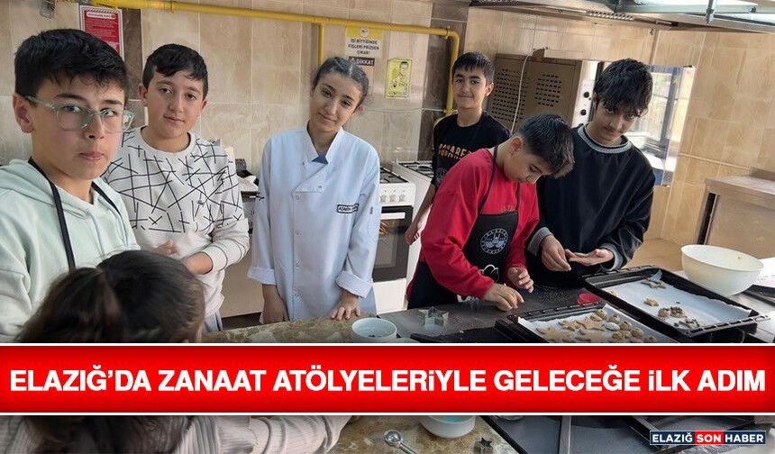 Elazığ’da Zanaat Atölyeleriyle Geleceğe İlk Adım