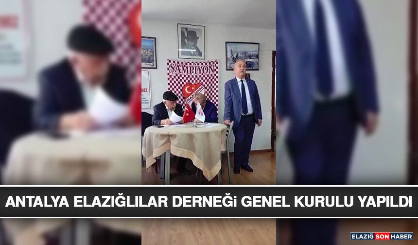 Antalya Elazığlılar Derneği Genel Kurulu Yapıldı