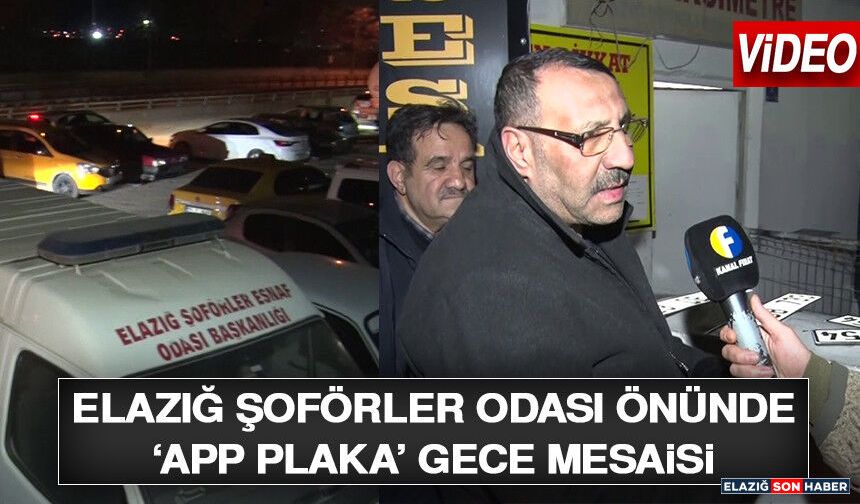 Elazığ Şoförler Odası Önünde ‘APP Plaka’ Gece Mesaisi
