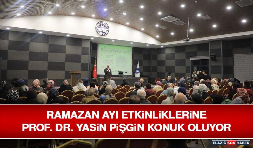 Ramazan Ayı Etkinliklerine Prof. Dr. Yasin Pişgin Konuk Oluyor