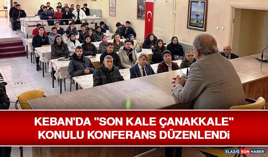 Keban'da "Son Kale Çanakkale" Konulu Konferans Düzenlendi