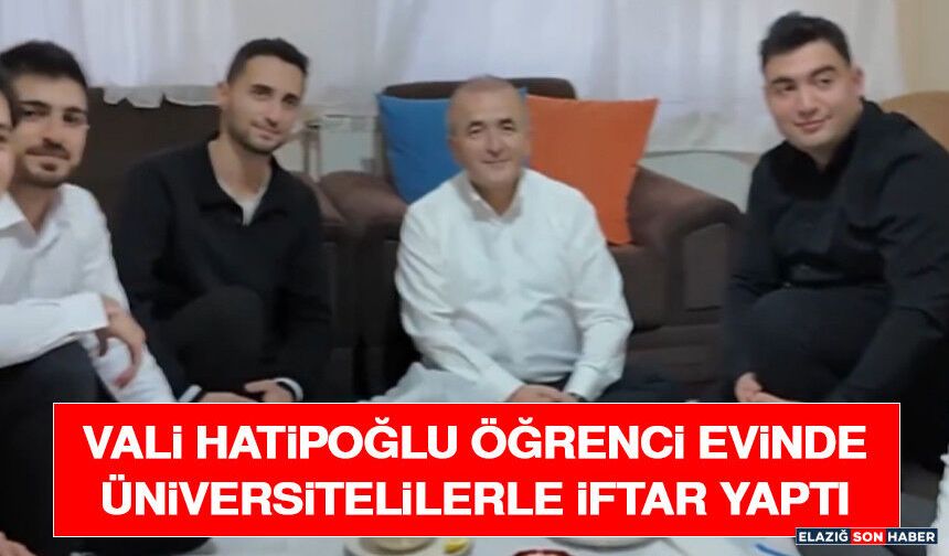 Vali Hatipoğlu Öğrenci Evinde Üniversitelilerle İftar Yaptı