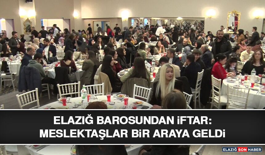 Elazığ Barosundan İftar: Meslektaşlar Bir Araya Geldi